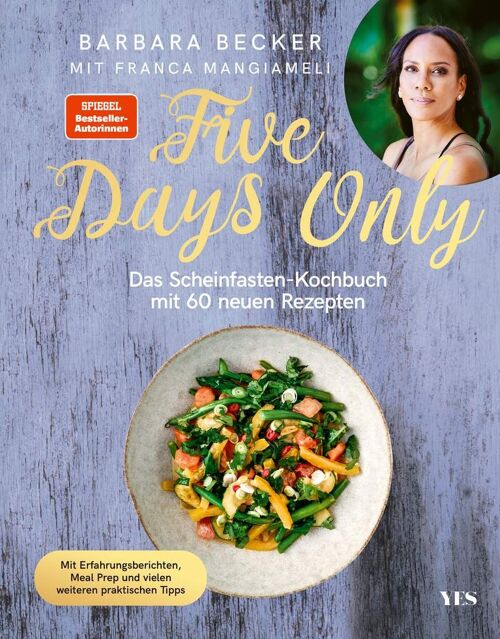 Five Days Only (Kochen, Kochbuch, Essen, Küche, Ernährung, Abnehmen, Fasten, Scheinfasten)