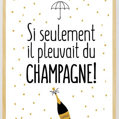 Póster Si tan solo lloviera champán enmarcado 30x40cm - Made in France