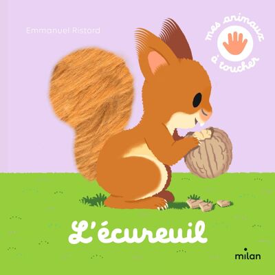 Livre à toucher - L'écureuil - Collection « Mes animaux à toucher »