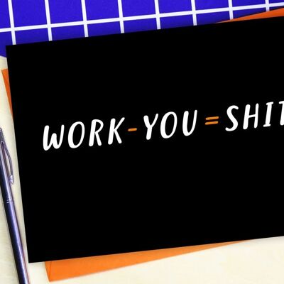 Trabajo - Tú = Mierda Dejando la tarjeta
