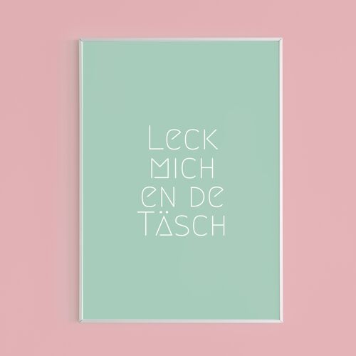 Din A3 Poster - Leck mich en de Täsch