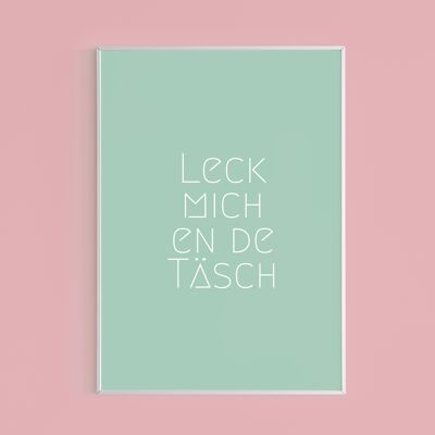 Din A3 Poster - Leck mich en de Täsch