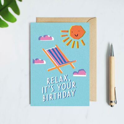 Entspannen Sie sich, es ist Ihre Geburtstagskarte