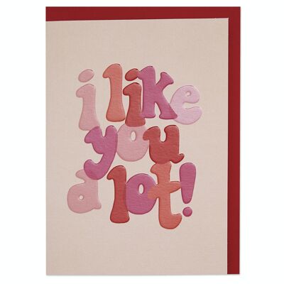 I like You A Lot Card