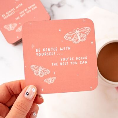 "Be Gentle with yourself you are doing the best..." Coaster
