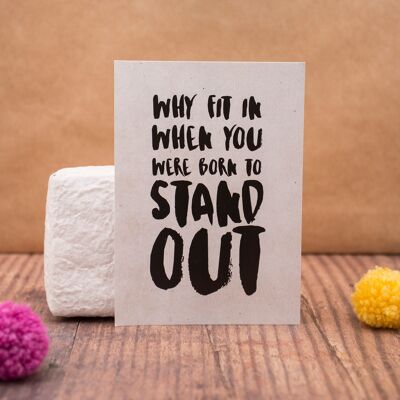 Why fit in when you were born to stand out Postcard