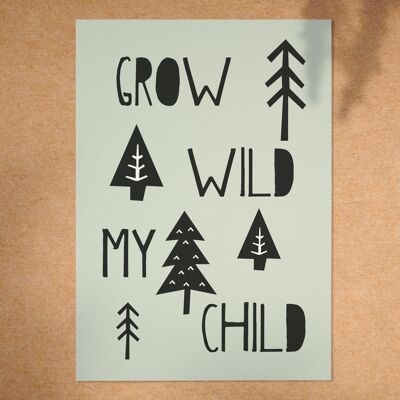 Grow Wild My Child - A4 Print