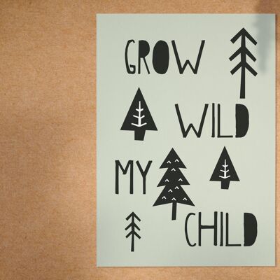 Grow Wild My Child - A4 Print