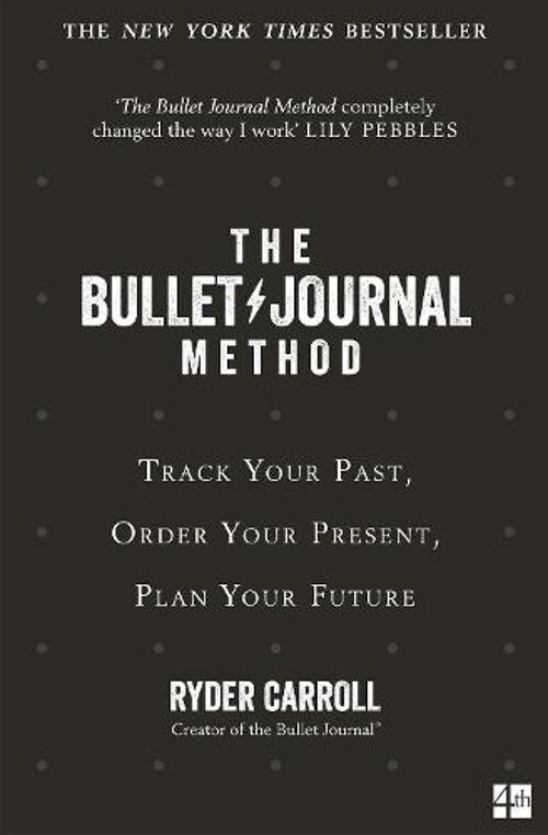 Bullet Journal MethodTheTrack Your Past Order Your Present Plan by Ryder Carroll
