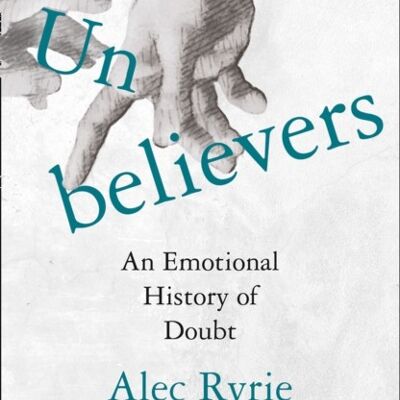 Unbelievers by Alec Ryrie