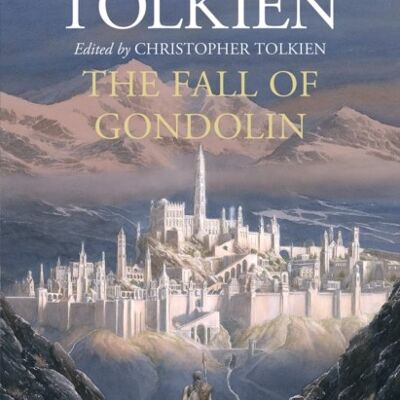 The Fall of Gondolin by J. R. R. Tolkien