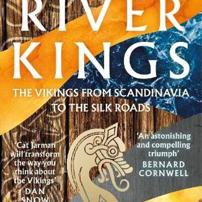 River KingsThe Vikings from Scandinavia to the Silk Roads by Cat Jarman
