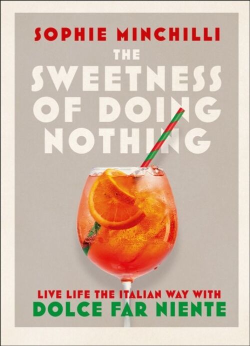 The Sweetness of Doing Nothing by Sophie Minchilli