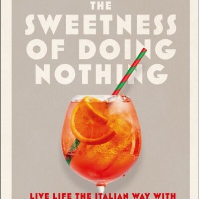 The Sweetness of Doing Nothing by Sophie Minchilli