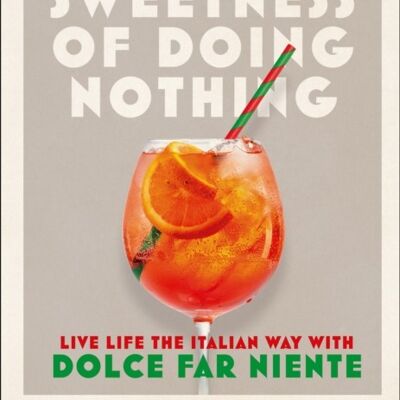 The Sweetness of Doing Nothing by Sophie Minchilli