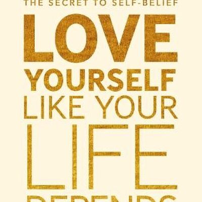 Love Yourself Like Your Life Depends on It by Kamal Ravikant