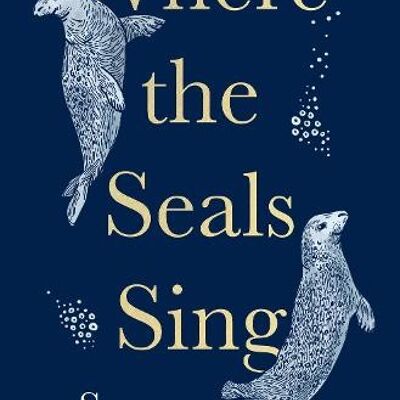 Where the Seals Sing by Susan Richardson