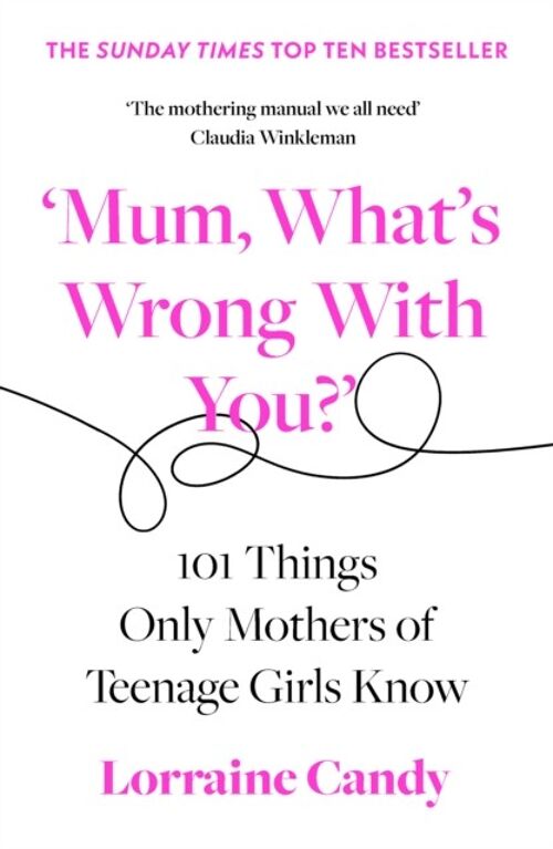 Mum Whats Wrong with You by Lorraine Candy