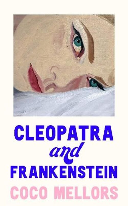 Cleopatra and Frankenstein by Coco Mellors