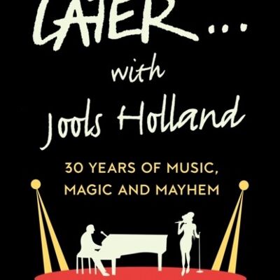 Later ... With Jools Holland by Mark Cooper