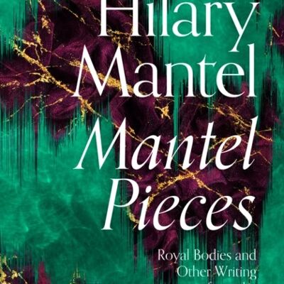 Mantel Pieces by Hilary Mantel