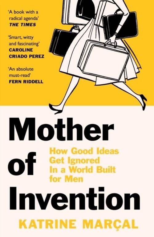 Mother of Invention by Katrine Marcal