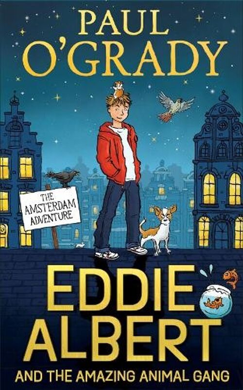 Eddie Albert and the Amazing Animal Gang The Amsterdam Adventure by Paul OGrady