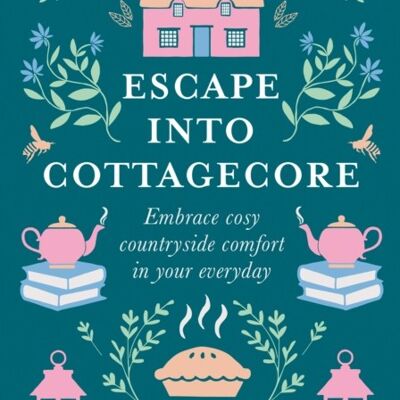 Escape Into Cottagecore by Ramona Jones