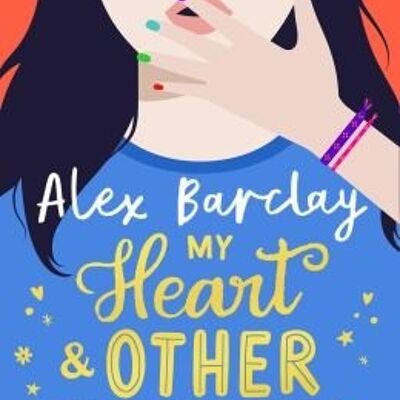 My Heart  Other Breakables How I lost my mum found my dad and made friends with catastrophe by Alex Barclay