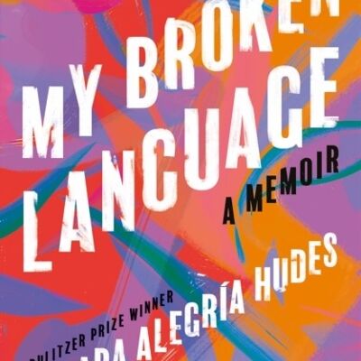 My Broken Language by Quiara Alegria Hudes