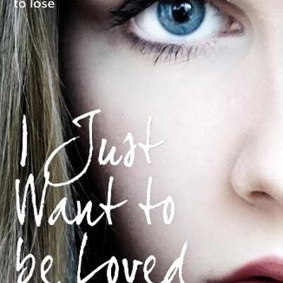 I Just Want to Be Loved by Casey Watson