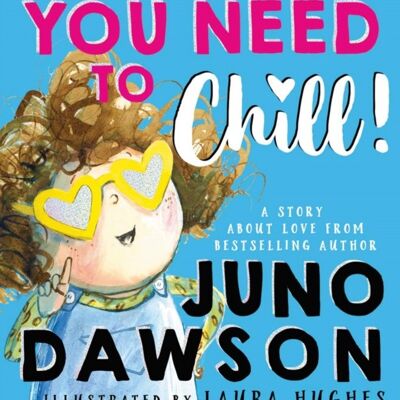 You Need to Chill by Juno Dawson