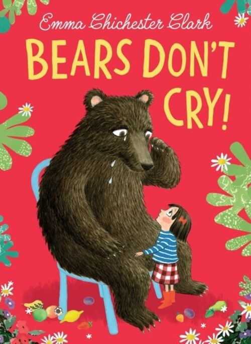 Bears Dont Cry by Emma Chichester Clark