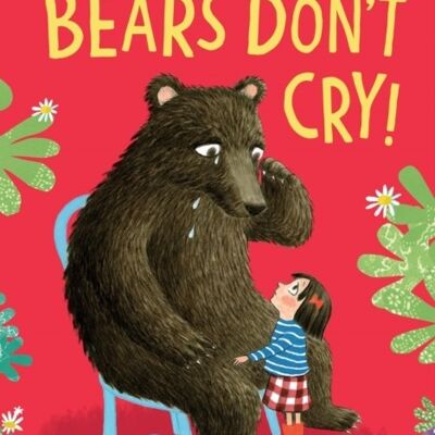 Bears Dont Cry by Emma Chichester Clark