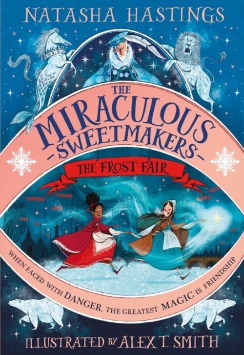 The Miraculous Sweetmakers The Frost Fair by Natasha Hastings