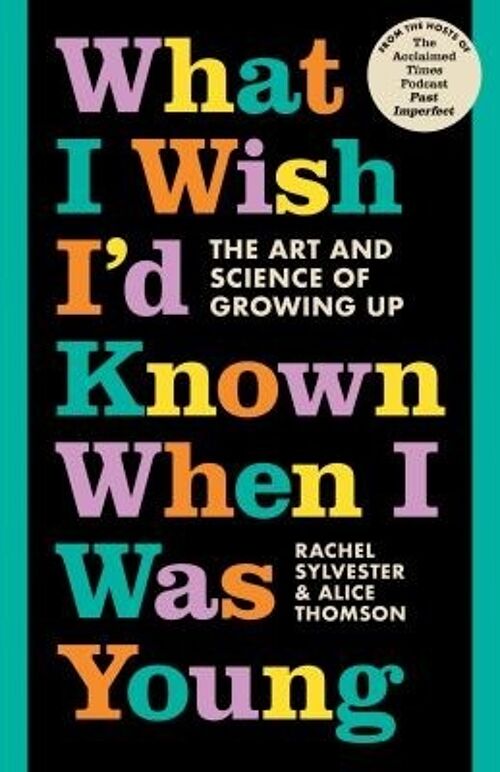 What I Wish Id Known When I Was Young by Rachel SylvesterAlice Thomson