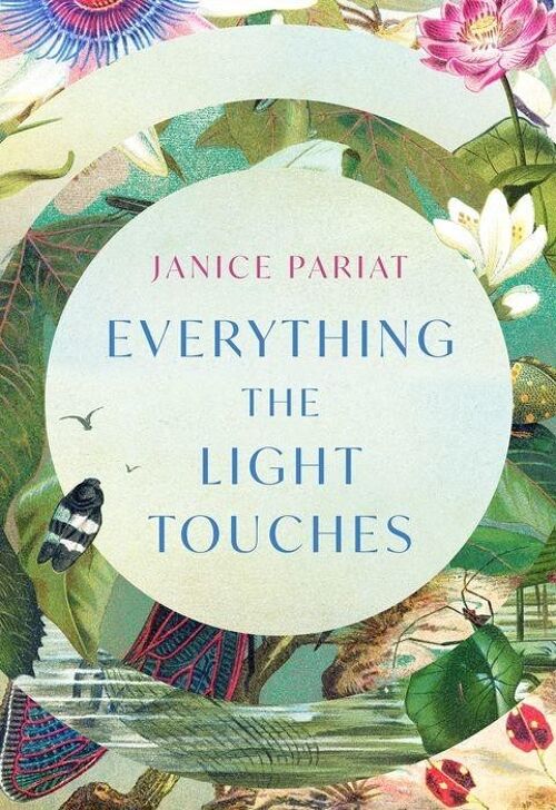 Everything the Light Touches by Janice Pariat