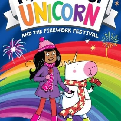 Naughtiest Unicorn and the Firework Festival by Pip Bird
