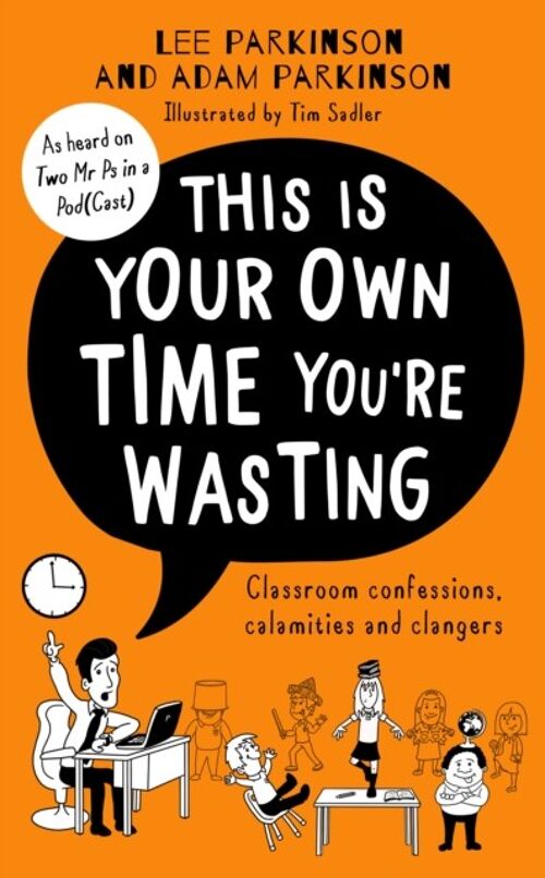 This Is Your Own Time Youre Wasting by Lee ParkinsonAdam Parkinson