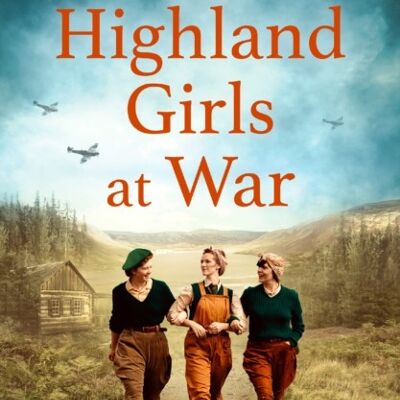 The Highland Girls at War by Helen Yendall