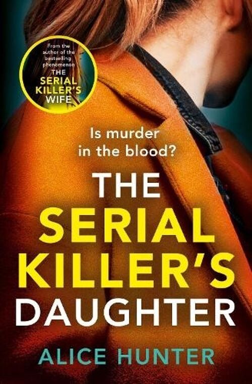The Serial Killers Daughter by Alice Hunter