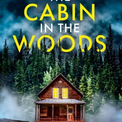 The Cabin in the Woods by Sarah Alderson