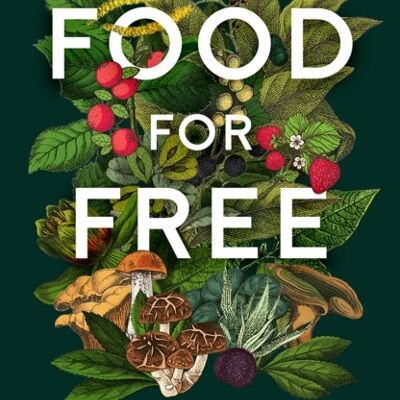 Food For Free 50th Anniversary Edition by Richard Mabey