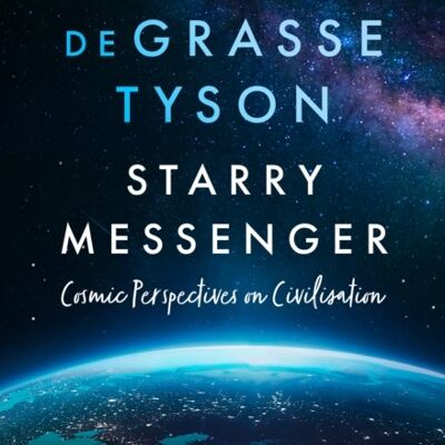 Starry Messenger by Neil deGrasse Tyson