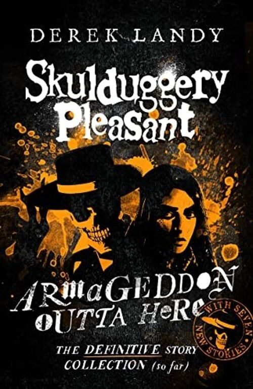 Armageddon Outta Here  The World Of Skulduggery Pleasant by Derek Landy