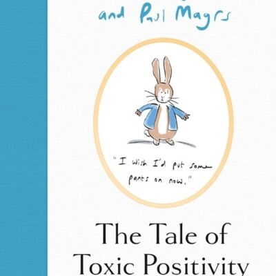 The Tale of Toxic Positivity by Beatrix PottymouthPaul Magrs