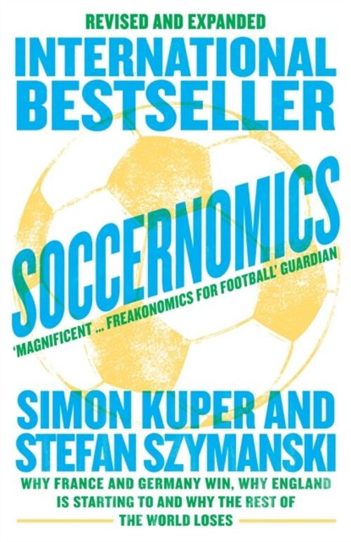 Soccernomics by Simon KuperStefan Szymanski
