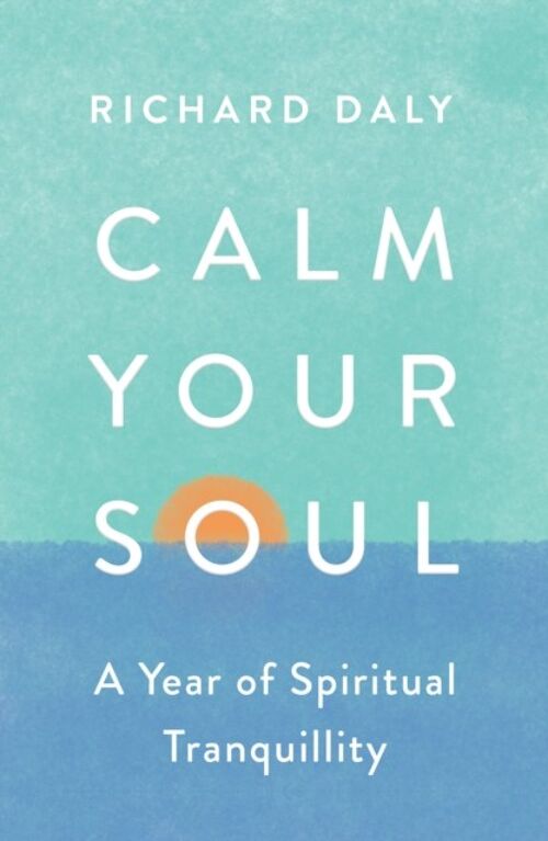 Calm Your Soul by Richard Daly
