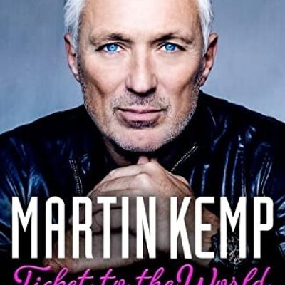 Ticket To The World My 80S Story by Martin Kemp
