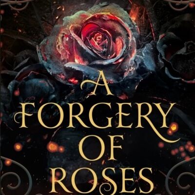 A Forgery of Roses by Jessica S. Olson